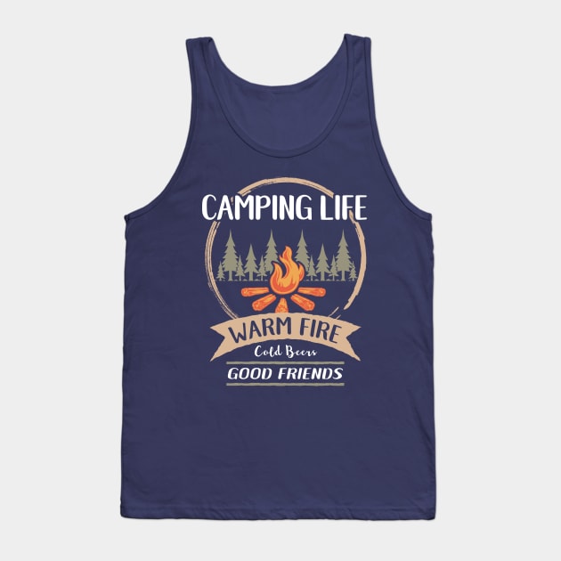 Camping Life - Warm Fire, Cold Beer, Good Friends Tank Top by Aircooled Life